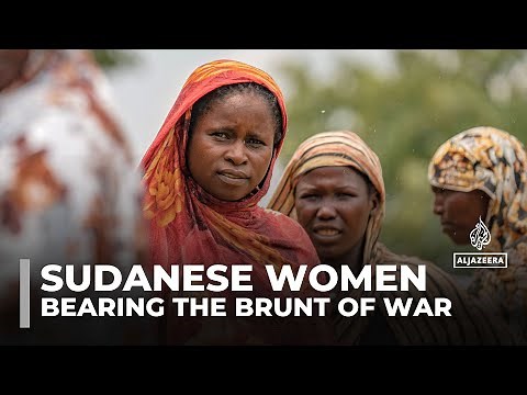 Sudanese women endure constant hardships and abuse amid ongoing war