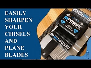 Sharpen Your Chisels and Plane Blades Easily and Effortlessly