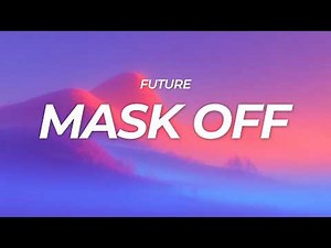 Future - Mask Off (Lyrics)