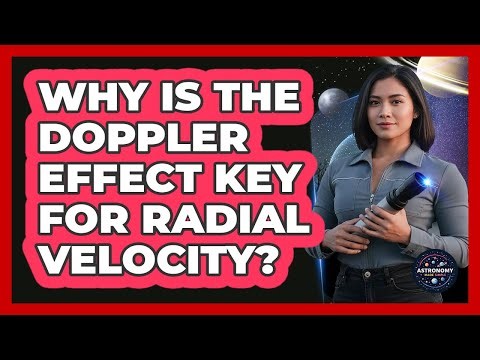 Why Is the Doppler Effect Key for Radial Velocity?