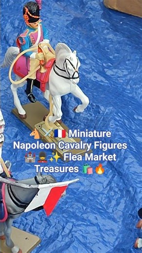 🐴⚔️🇫🇷 Miniature Napoleon Cavalry Figures 🏰💂‍♂️✨ Flea Market Treasures 🛍️🔥 #vlog