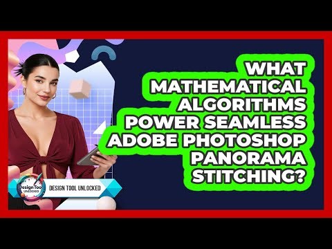 What Mathematical Algorithms Power Seamless Adobe Photoshop Panorama Stitching?
