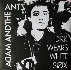 Adam And The Ants - Dirk Wears White Sox