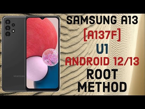 Samsung A13 [A137F] U1 Android 12/13 Root [One Click]