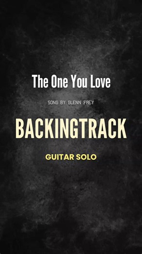 The One You Love - Glenn Frey | Backing Track Guitar Solo #Backingtrack #Guitarsolo #theoneyouloveglennfrey #theoneyouloveguitarsolo #backingtrackguitarsolo