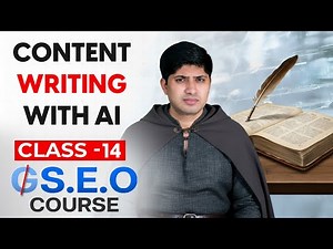 Class 14 - Content Writing With AI - Advanced SEO Course 2026 | Complete SEO Course 2025