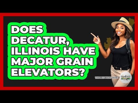 Does Decatur, Illinois Have Major Grain Elevators?