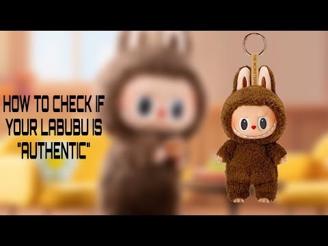 HOW TO CHECK IF YOUR LABUBU IS AUTHENTIC