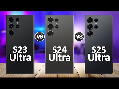 Samsung Galaxy S25 Ultra VS S24 Ultra VS S23 Ultra