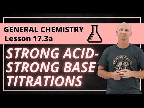 Strong Acid-Strong Base Titrations | 17.3a General Chemistry