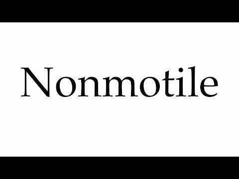 How to Pronounce Nonmotile