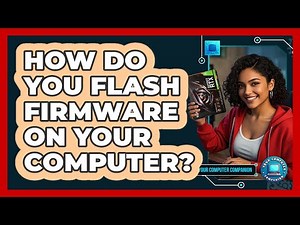 How Do You Flash Firmware On Your Computer? - Your Computer Companion