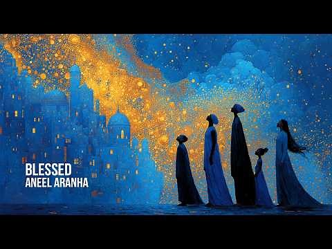 Blessed | Original Christian Worship Song by Aneel Aranha