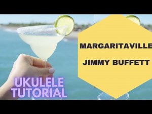 MARGARITAVILLE - JIMMY BUFFETT (Ukulele tutorial & play along)
