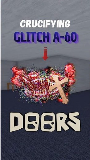 DOORS - Glitch A-60 - Crucifixion