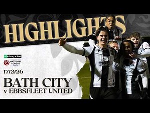 𝗛𝗜𝗚𝗛𝗟𝗜𝗚𝗛𝗧𝗦 | Bath City v Ebbsfleet United | 17th February 2026 | National League South