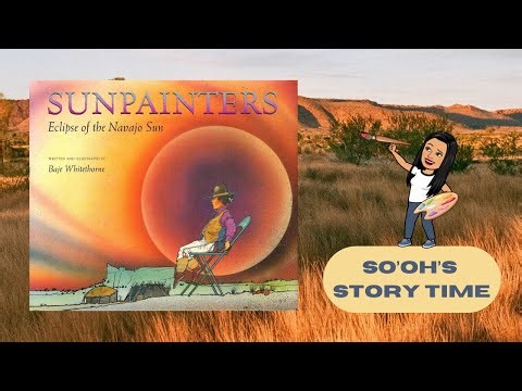 Sunpainters: Eclipse of the Navajo Sun - Indigenous / Native American children's book read aloud