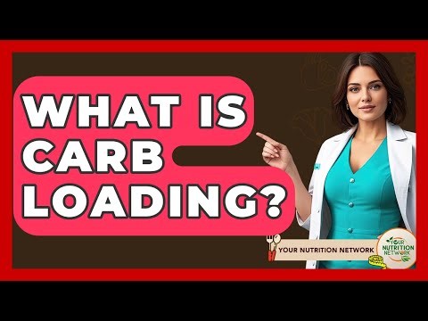 What Is Carb Loading? - Your Nutrition Network