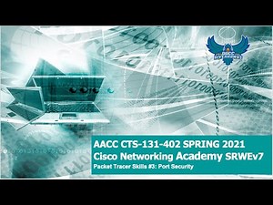 AACC - Spring 2021 - CTS-131 - CCNA SRWEv7 - Packet Tracer Skills #3: Configure Port Security