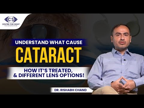 Cataract Explained by Dr. Rishab Chand | Causes, Symptoms & Treatment Options | Centre For Sight
