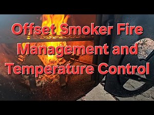 Offset smoker Fire Management and Temp Control