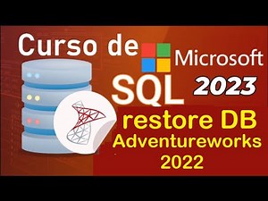 Curso de SQL Server 2021 desde cero | RESTAURAR UNA BASE DE DATOS (Adventureworks 2022) (video 32)