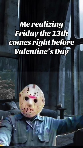 Friday the 13th Before Valentine's Day: A Comedic Take