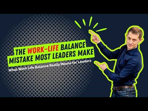 The work-life balance mistake most leaders make - What work-life balance really means for leaders.
