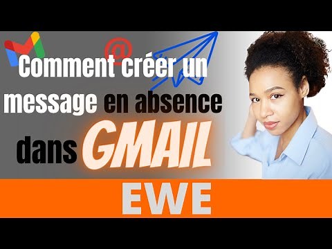 Comment créer un message en Absence dans Gmail - Ewe