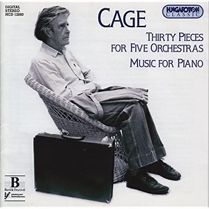 Cage - Thirty Pieces For Five Orchestras / Music For Piano