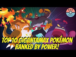 Top 10 Gigantamax Pokémon Ranked by Power - With Their Evolution Lines!