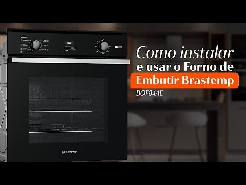 Tutorial Brastemp - Como instalar e usar o Forno de Embutir Brastemp BOF84AE
