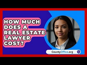 How Much Does A Real Estate Lawyer Cost? - CountyOffice.org