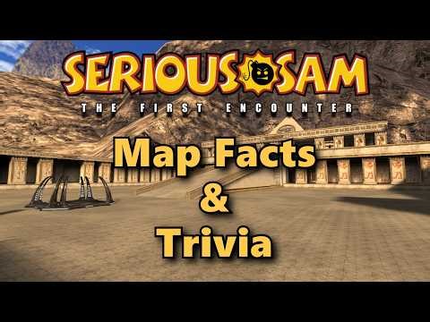 Serious Sam: The First Encounter - Map Facts & Trivia
