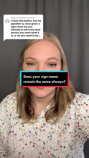 Replying to @Peachy Your sign name is how you “say” your name in sign language. #asl #signlanguage #coda #deaffamily #learnontiktok