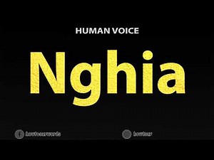How To Pronounce Nghia