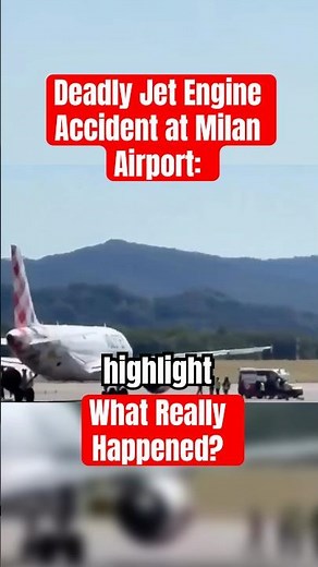 Deadly Jet Engine Accident at Milan Airport: What Really Happened?