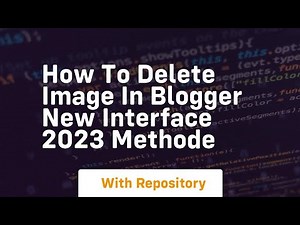 How to delete image in blogger new interface 2023 methode