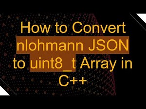 How to Convert nlohmann JSON to uint8_t Array in C+ +