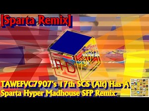 [Sparta Remix] TAWEFVC7907's 17th SCS (Alt) Has A Sparta Hyper Madhouse SFP Remix