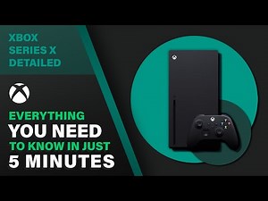Xbox Series X: Everything You Need to Know in 5 Minutes