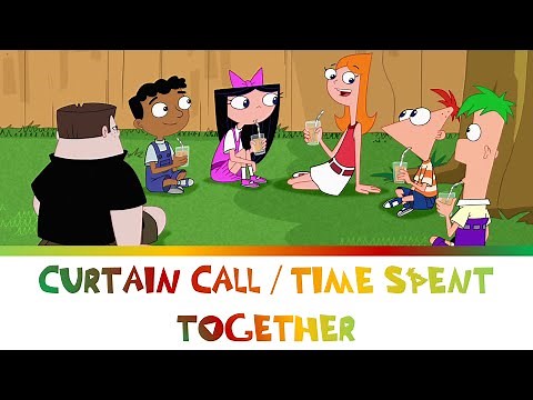 Phineas and Ferb Final Episode Song | CURTAIN CALL / TIME SPENT TOGETHER Lyrics