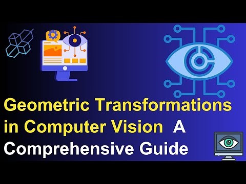 Geometric Transformations in Computer Vision A Comprehensive Guide