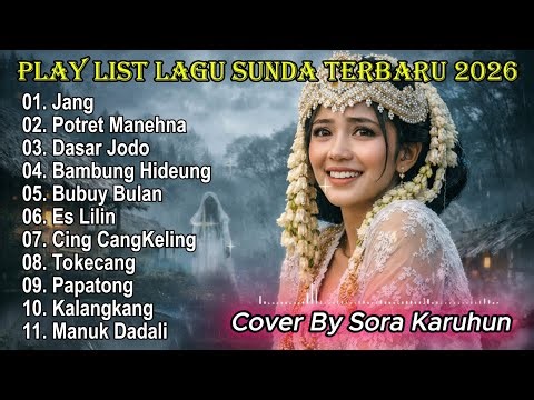 PLAYLIST LAGU SUNDA LAWAS TERBAIK 2026 🎶 JANG 🔥 Cover Sora Karuhun 🔥