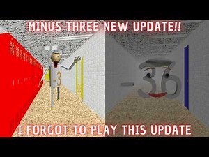 I Forgot To Play This Update XD - Minus Three - Baldi's Basics Mod