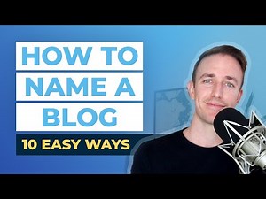 How to Name a Blog: 10 Easy Ways to Come Up With a Blog Name & Domain