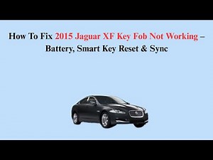 How To Fix 2015 Jaguar XF Key Fob Not Working – Battery, Smart Key Reset & Sync