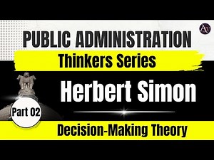 Herbert Simon || Decision Making || Bounded Rationality || Administrative World
