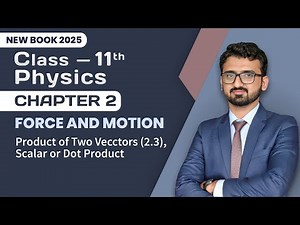 11th Class Physics Chapter 2 | Product of Two Vectors (2.3), Scalar or Dot Product | New Book 2025