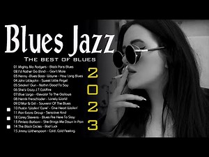 Blues & Jazz 2023 Compilation - Beautiful Relaxing Blues Music | Moody Blues Songs For You